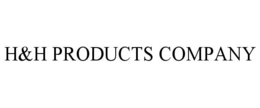 H&H PRODUCTS COMPANY trademark