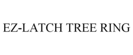 EZ-LATCH TREE RING trademark