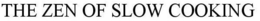 THE ZEN OF SLOW COOKING trademark