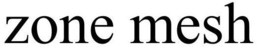 ZONE MESH trademark
