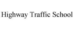 HIGHWAY TRAFFIC SCHOOL trademark