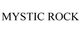 MYSTIC ROCK trademark