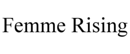 FEMME RISING trademark