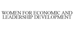 WOMEN FOR ECONOMIC AND LEADERSHIP DEVELOPMENT trademark