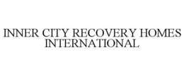 INNER CITY RECOVERY HOMES INTERNATIONAL trademark