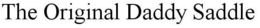 THE ORIGINAL DADDY SADDLE trademark