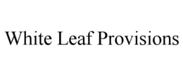 WHITE LEAF PROVISIONS trademark