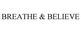 BREATHE & BELIEVE trademark
