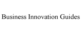 BUSINESS INNOVATION GUIDES trademark