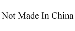 NOT MADE IN CHINA trademark