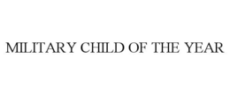 MILITARY CHILD OF THE YEAR trademark