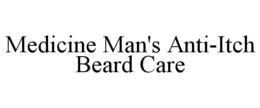 MEDICINE MAN'S ANTI-ITCH BEARD CARE trademark