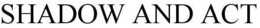 SHADOW AND ACT trademark