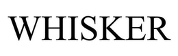 WHISKER trademark