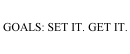 GOALS: SET IT. GET IT. trademark