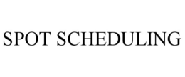 SPOT SCHEDULING trademark