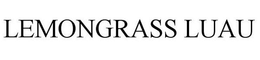 LEMONGRASS LUAU trademark