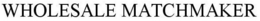 WHOLESALE MATCHMAKER trademark