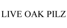 LIVE OAK PILZ trademark