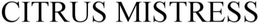 CITRUS MISTRESS trademark