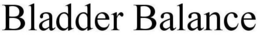 BLADDER BALANCE trademark