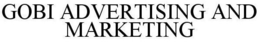 GOBI ADVERTISING AND MARKETING trademark