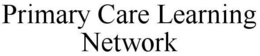PRIMARY CARE LEARNING NETWORK trademark