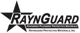 RAYNGUARD FEATURING PAVEMENT PROTECTIVEMATERIALS RAYNGUARD PROTECTIVE MATERIALS, INC. trademark