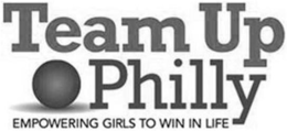 TEAM UP PHILLY EMPOWERING GIRLS TO WIN IN LIFE trademark