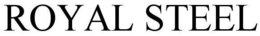 ROYAL STEEL trademark