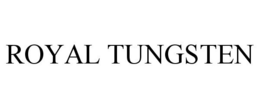 ROYAL TUNGSTEN trademark