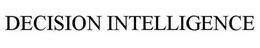 DECISION INTELLIGENCE trademark