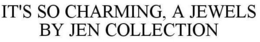 IT'S SO CHARMING, A JEWELS BY JEN COLLECTION trademark