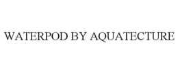 WATERPOD BY AQUATECTURE trademark