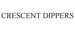 CRESCENT DIPPERS trademark