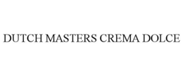 DUTCH MASTERS CREMA DOLCE trademark