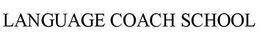 LANGUAGE COACH SCHOOL trademark