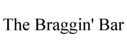 THE BRAGGIN' BAR trademark