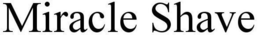 MIRACLE SHAVE trademark