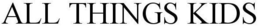 ALL THINGS KIDS trademark