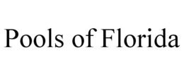 POOLS OF FLORIDA trademark