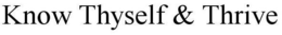 KNOW THYSELF & THRIVE trademark