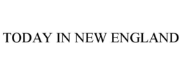 TODAY IN NEW ENGLAND trademark