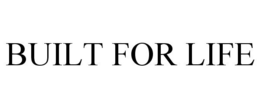 BUILT FOR LIFE trademark