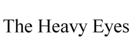 THE HEAVY EYES trademark