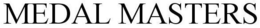 MEDAL MASTERS trademark
