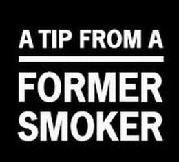 A TIP FROM A FORMER SMOKER trademark