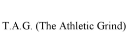 T.A.G. (THE ATHLETIC GRIND) trademark