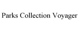PARKS COLLECTION VOYAGER trademark