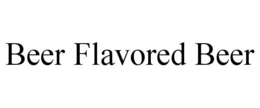 BEER FLAVORED BEER trademark